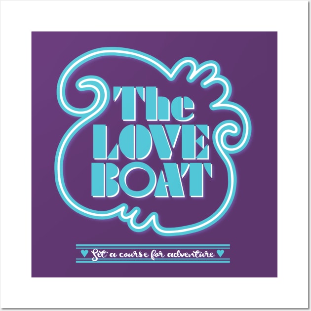 The Love Boat: Set a Course for Adventure Wall Art by HustlerofCultures